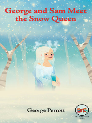cover image of George and Sam Meet the Snow Queen